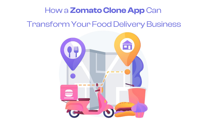 How a Zomato Clone App Can Transform Your Food Delivery Business