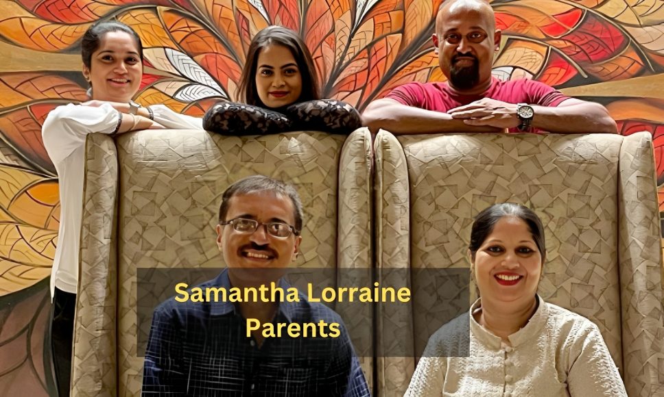 Who are Samantha Lorraine Parents?