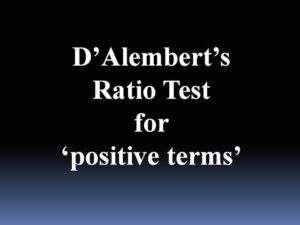 The State and Prove D'Alembert's Ratio Test