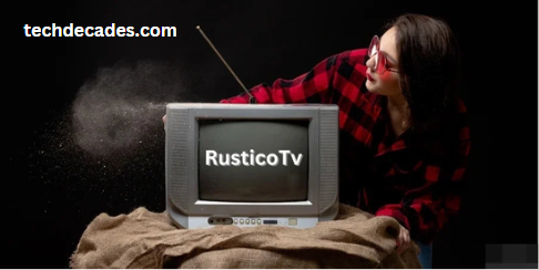 What is RusticoTV? You Must Need to Know